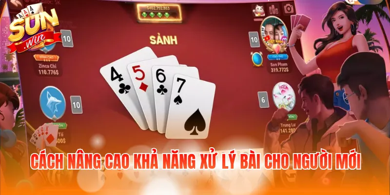 Kinh Nghiệm Chơi Bài Được Sâm - Bí Quyết Đánh Bài Hiệu Quả 4 Cách nâng cao khả năng xử lý bài cho người mới