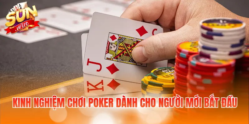 Kinh nghiệm chơi Poker dành cho người mới bắt đầu