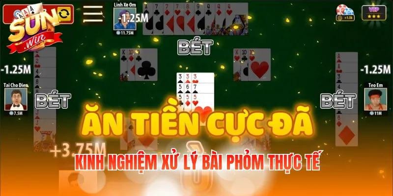 Kinh nghiệm xử lý bài Phỏm thực tế