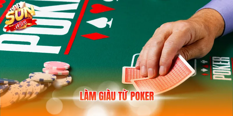 Làm Giàu Từ Poker Với Kinh Nghiệm Hay Dành Cho Người Chơi 3 lam giau tu poker