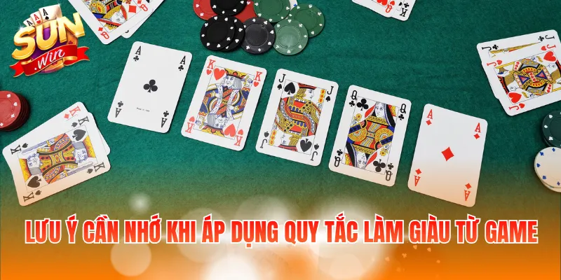 Làm Giàu Từ Poker Với Kinh Nghiệm Hay Dành Cho Người Chơi 4 Lưu ý cần nhớ khi áp dụng quy tắc làm giàu từ game