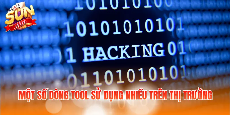 Tool Hack Sunwin - Các Dòng Tool Phổ Biến Trên Thị Trường 3 Một số dòng tool sử dụng nhiều trên thị trường
