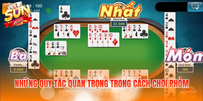 Những quy tắc quan trọng trong cách chơi Phỏm