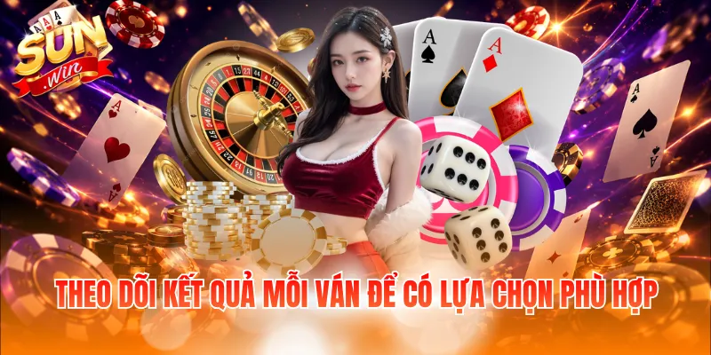 Cách Chơi Casino Luôn Thắng – Tổng Hợp 4+ Chiến Thuật Hay 4 Theo dõi kết quả mỗi ván để có lựa chọn phù hợp