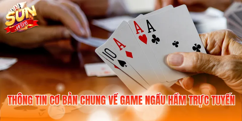 Kinh Nghiệm Đánh Bài Ngầu Hầm Giúp Người Chơi Dễ Thắng 2 Thông tin cơ bản chung về game ngầu hầm trực tuyến