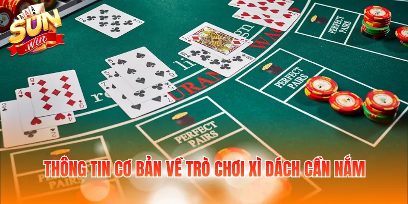 Cách Chơi Xì Dách Thắng Chuẩn Luật Và Mẹo Dễ Áp Dụng 2 Thông tin cơ bản về trò chơi xì dách cần nắm