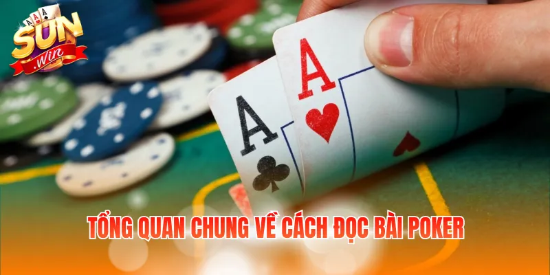 Cách Đọc Bài Poker Cho Người Mới Quyết Định Chính Xác 2 Tổng quan chung về cách đọc bài Poker