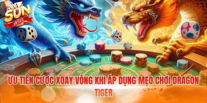 Mẹo Chơi Dragon Tiger – Bỏ Túi 5+ Bí Quyết Đặt Cược Hay 3 Ưu tiên cược xoay vòng khi áp dụng mẹo chơi Dragon Tiger